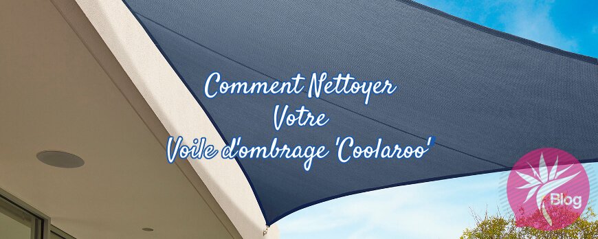 Comment nettoyer une voile d'ombrage Coolaroo